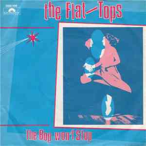 The Flat-Tops - The Bop Won't Stop
