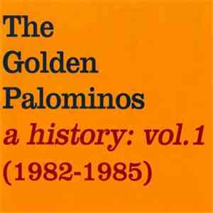 The Golden Palominos - A History: Vol. 1 (1982-1985)