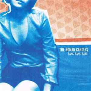 The Roman Candles - Bang! Bang! Bang!