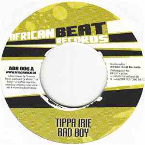 Tippa Irie / Mark Wonder & Conscious Fyah - Bad Boy / Who A Go Run