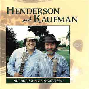 Wayne Henderson  And Steve Kaufman  - Not Much Work For Saturday