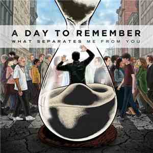 A Day To Remember - What Separates Me From You