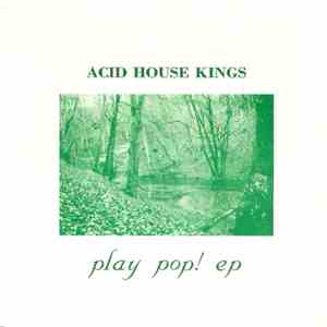 Acid House Kings - Play Pop! EP