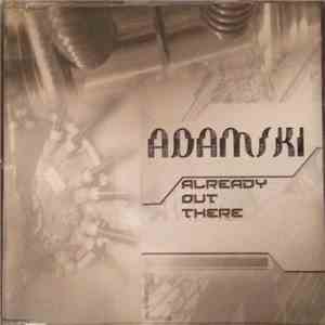 Adamski - Already Out There