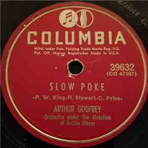 Arthur Godfrey - Slow Poke / Dance Me Loose
