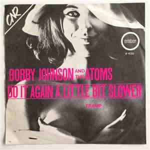 Bobby Johnson And The Atoms - Do It Again A Little Bit Slower / Tramp