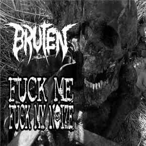 Bruten / Fuck Me Fuck My Noize - Split