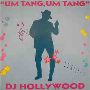 DJ Hollywood - Um Tang, Um Tang (To Whoever It May Concern)