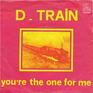 D-Train - You're The One For Me