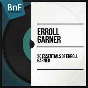 Erroll Garner - 20 Essentials Of Erroll Garner