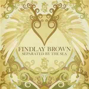 Findlay Brown - Separated By The Sea