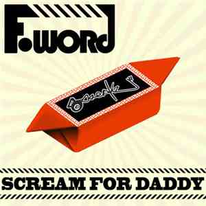 F-Word - Scream For Daddy