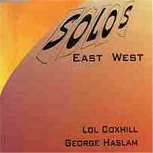 George Haslam / Lol Coxhill - Solos East West