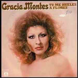 Gracia Montes - Tú Me Hueles A Flores