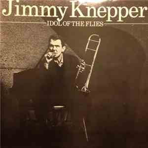 Jimmy Knepper - Idol Of The Flies