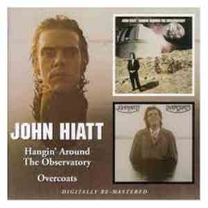 John Hiatt - Hangin'Around The Observatory + Overcoats