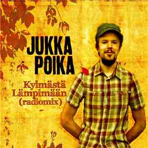 Jukka Poika - Kylmästä Lämpimään