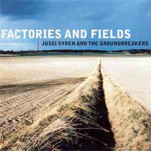 Jussi Syren And The Groundbreakers - Factories And Fields