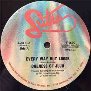 Oneness Of Juju - Every Way But Loose