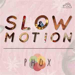 PHOX - Slow motion