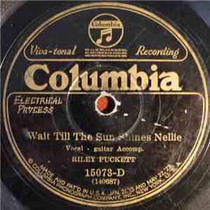 Riley Puckett - Wait Till The Sun Shines Nellie / Send Back My Wedding Ring