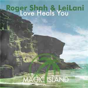 Roger Shah & LeiLani  - Love Heals You