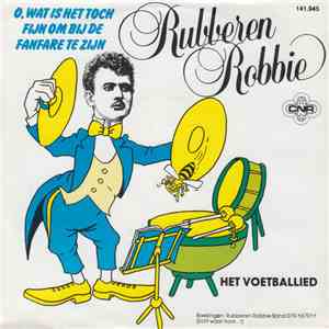 Rubberen Robbie - O, Wat Is Het Toch Fijn Om Bij De Fanfare Te Zijn