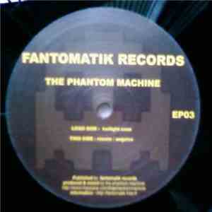 The Phantom Machine - Fantomatik EP 03