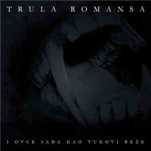 Trula Romansa - I Ovce Sada Kao Vukovi Reže