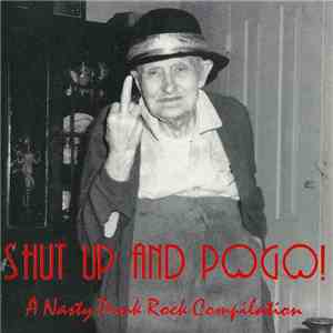 Various - Shut Up And Pogo! (A Nasty Punk Rock Compilation)