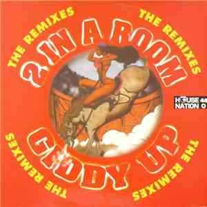 2 In A Room - Giddy Up (The Remixes)