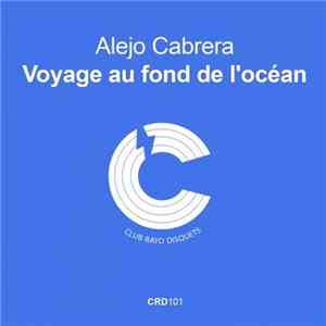 Alejo Cabrera - Voyage Au Fond de L'ocean