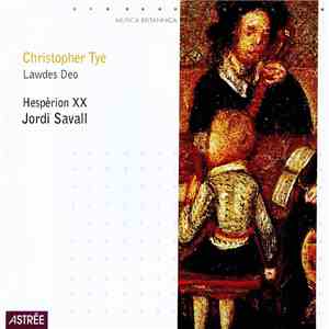 Christopher Tye / Hespèrion XX, Jordi Savall - Lawdes Deo