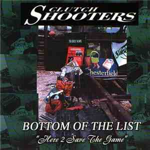 Clutch Shooters - Bottom Of The List (Here 2 Save The Game)