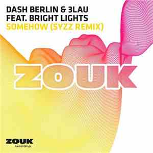 Dash Berlin & 3LAU Feat. Bright Lights  - Somehow (Syzz Remix)