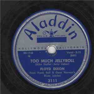 Floyd Dixon - Too Much Jellyroll / Baby, Lets Go Down To The Woods
