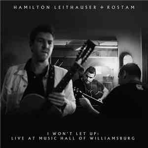 Hamilton Leithauser + Rostam - I Won't Let Up: Live At Music Hall Of Williamsburg