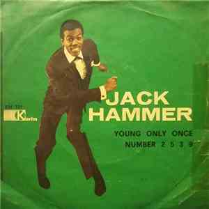Jack Hammer - Young Only Once / Number 2 5 3 9