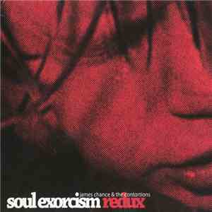 James Chance & The Contortions - Soul Exorcism Redux