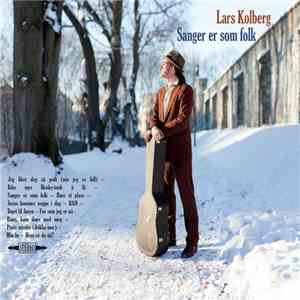 Lars Kolberg - Sanger er som folk