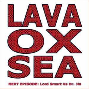 Lava Ox Sea - Next Episode: Lord Smart Vs Dr. Jin