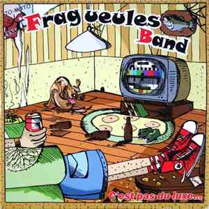 Les Fragueules Band' - C'Est Pas Du Luxe ...