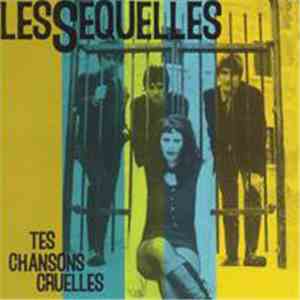 Les Séquelles - Tes Chansons Cruelles