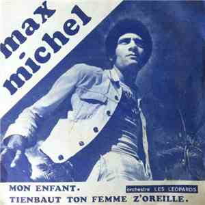Max Michel  - Mon Enfant / Tienbaut Ton Femme Z'oreille