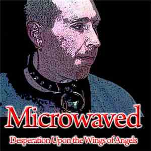 Microwaved - Desperation Upon The Wings Of Angels