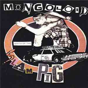 Mongoloid  - Birth Of The Slam Pig