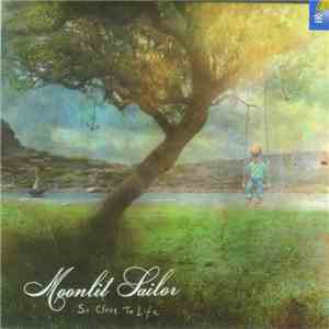 Moonlit Sailor - So Close To Life