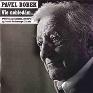 Pavel Bobek - Víc Nehledám... (Pocta Písním, Které Zpíval Johnny Cash)