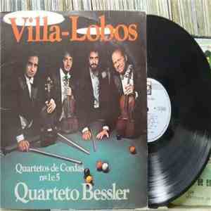 Quarteto Bessler-Reis, Heitor Villa-Lobos - Quartetos Cordas Nº 1 E 5