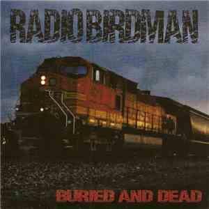 Radio Birdman - Buried And Dead